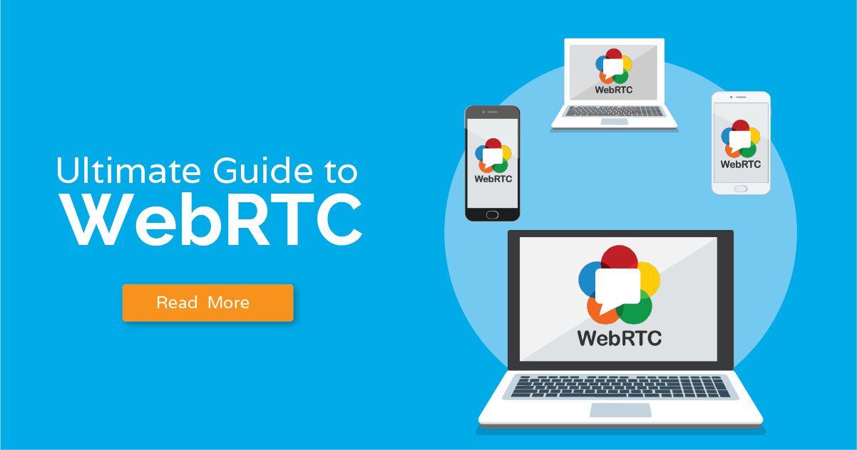 The Ultimate Guide To WebRTC - What Is WebRTC & How To Get Started